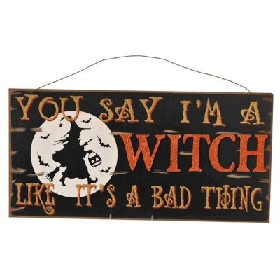 (image for) You Say I'm a Witch Like It's a Bad Thing Halloween Sign